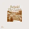 People of Praise - Behold the Lamb